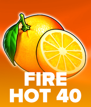 Fire Hot 40